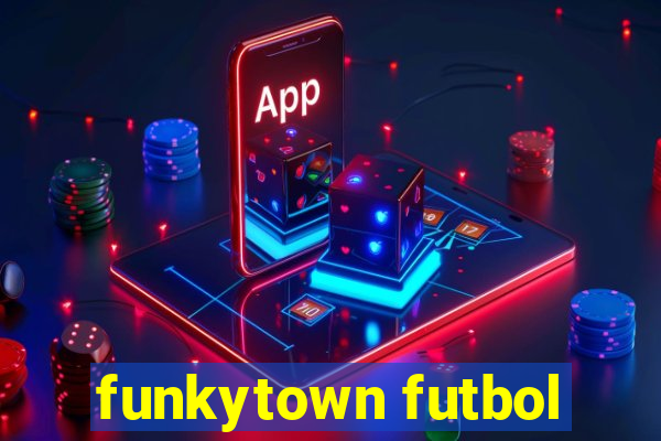 funkytown futbol