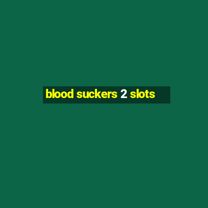 blood suckers 2 slots