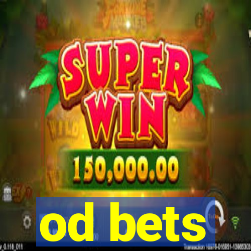 od bets