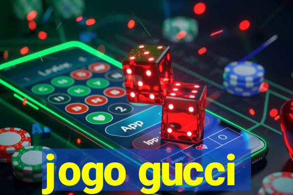 jogo gucci