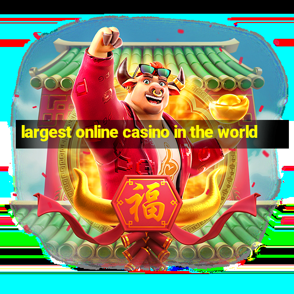 largest online casino in the world