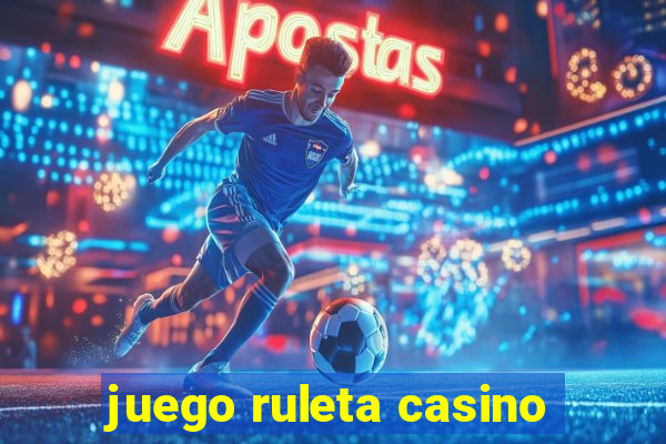 juego ruleta casino