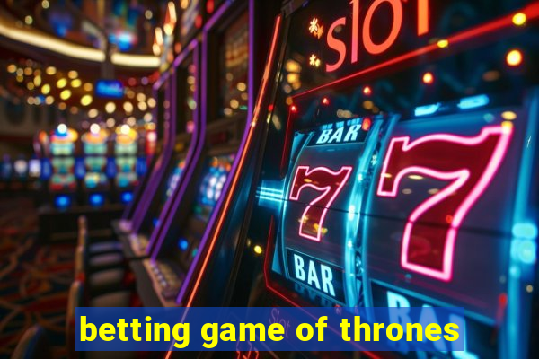 betting game of thrones