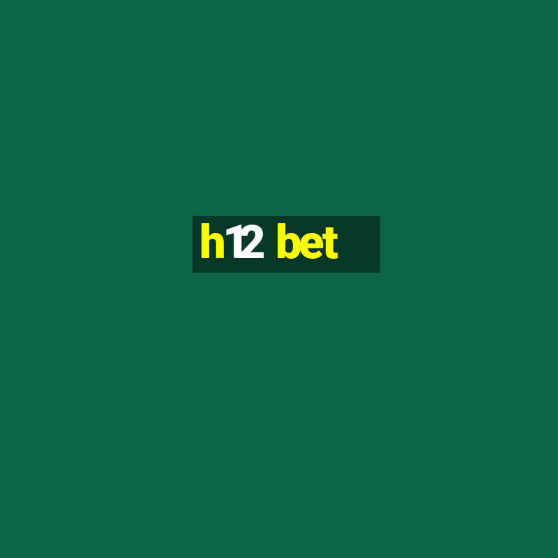 h12 bet