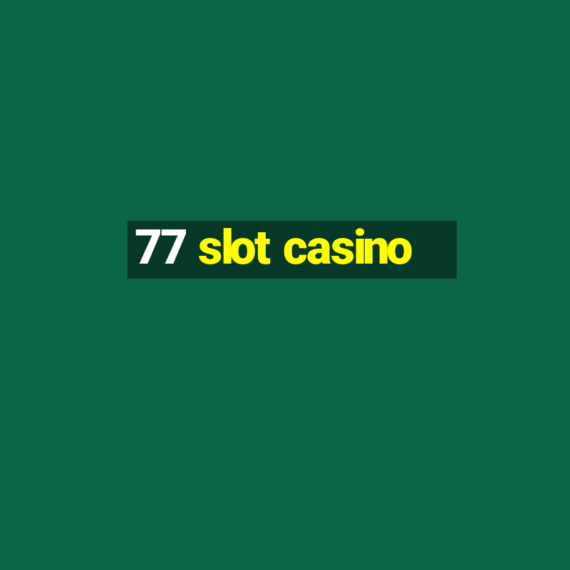 77 slot casino