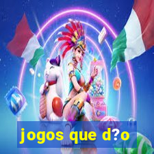 jogos que d?o