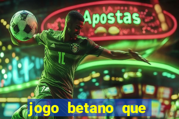 jogo betano que mais paga