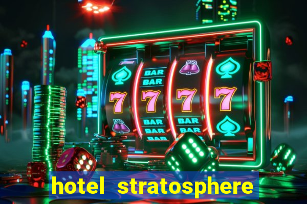 hotel stratosphere hotel casino