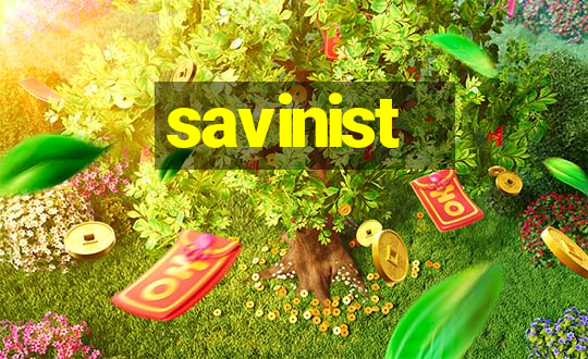 savinist