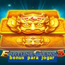 bonus para jogar sem deposito