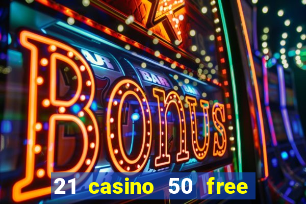 21 casino 50 free spins narcos