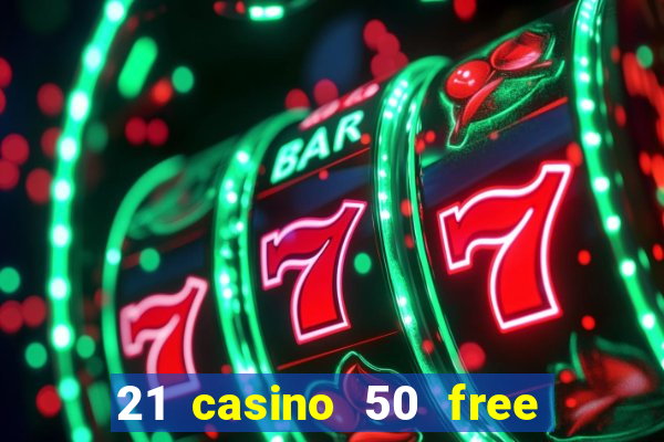 21 casino 50 free spins narcos