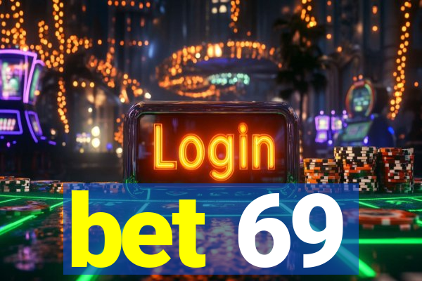 bet 69