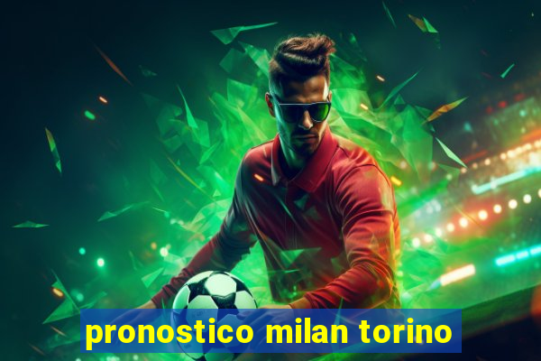 pronostico milan torino