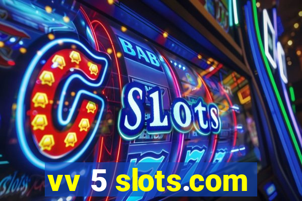 vv 5 slots.com