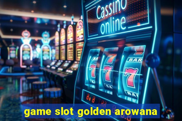 game slot golden arowana