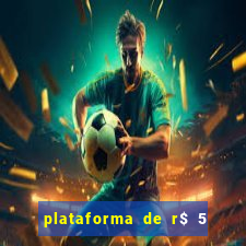 plataforma de r$ 5 para jogar