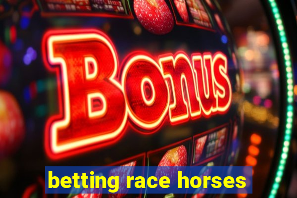 betting race horses