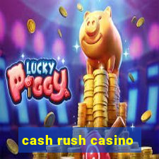 cash rush casino