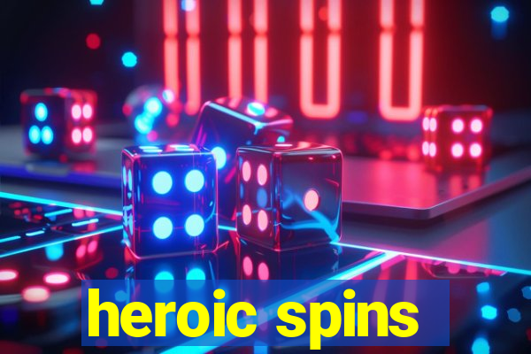 heroic spins