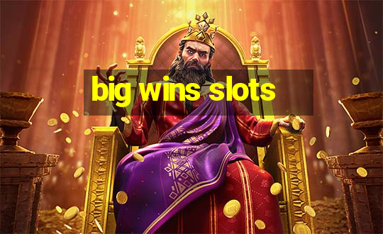 big wins slots