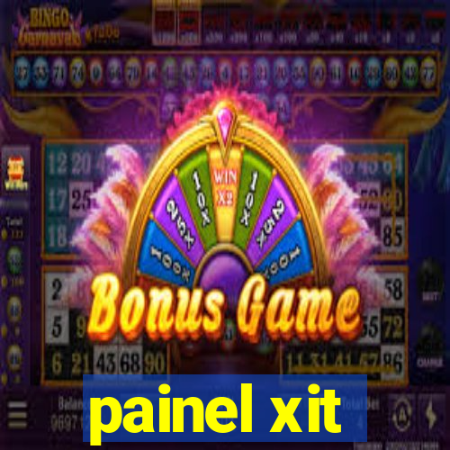 painel xit