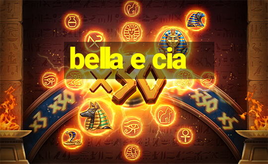 bella e cia