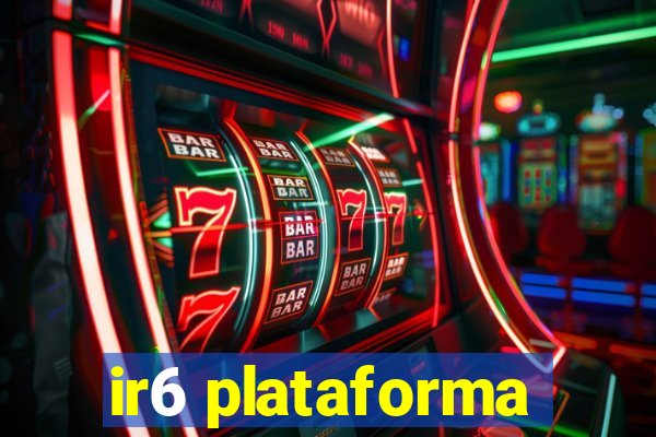 ir6 plataforma