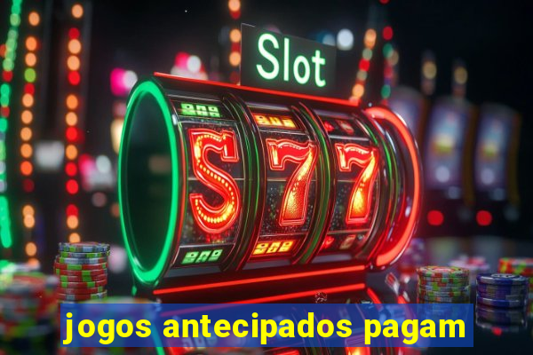 jogos antecipados pagam