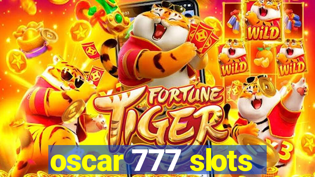 oscar 777 slots