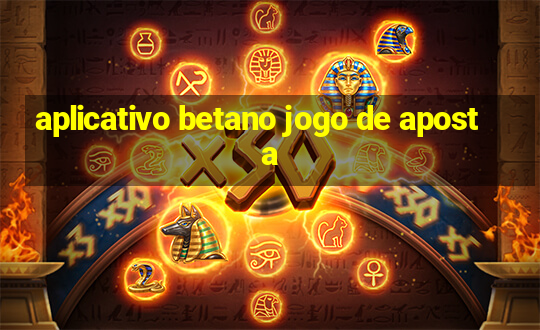 aplicativo betano jogo de aposta