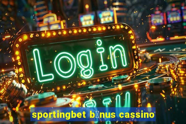 sportingbet b么nus cassino