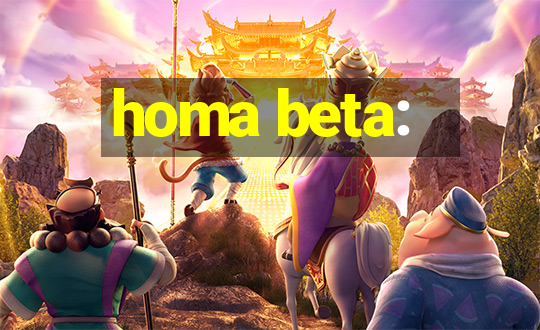 homa beta: