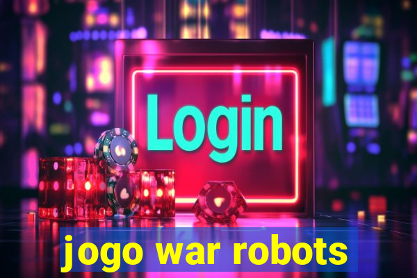 jogo war robots