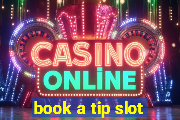 book a tip slot