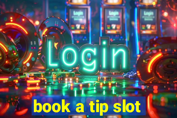 book a tip slot