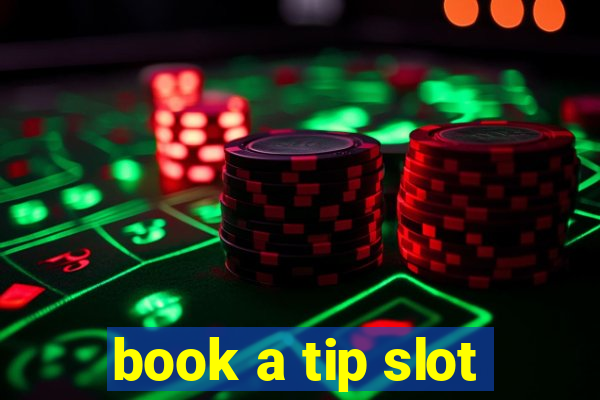 book a tip slot