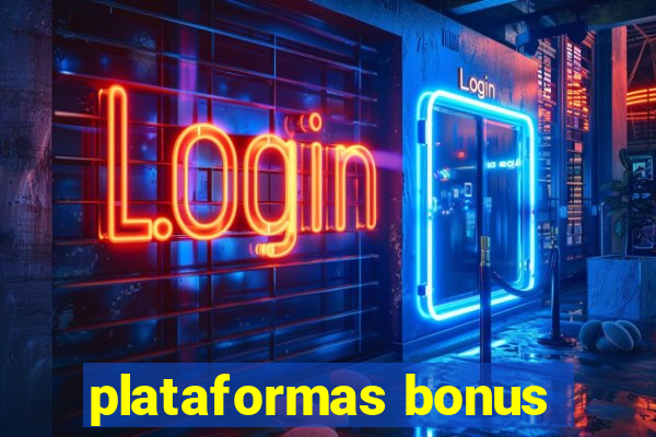 plataformas bonus