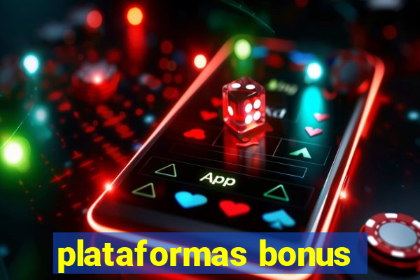 plataformas bonus