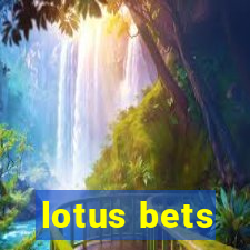 lotus bets