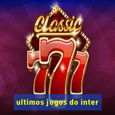 ultimos jogos do inter