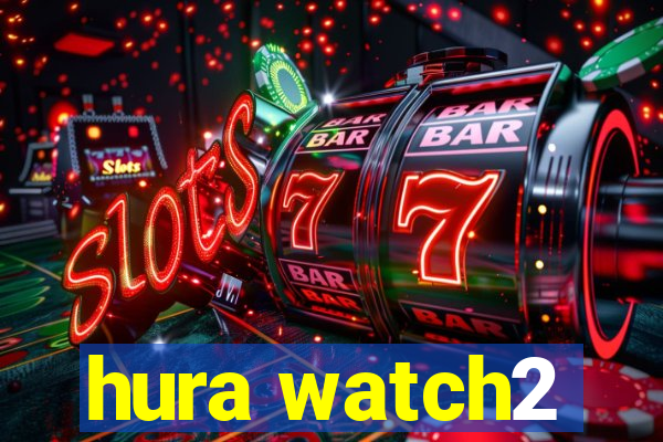 hura watch2