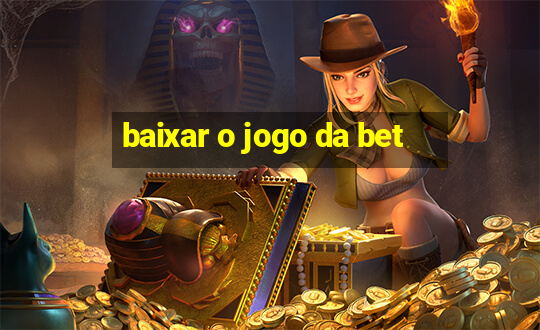 baixar o jogo da bet