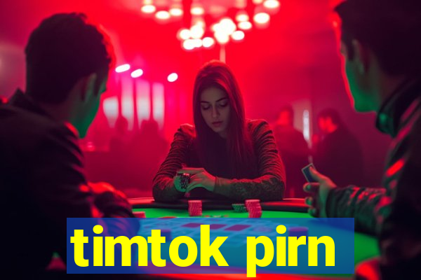 timtok pirn