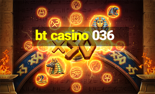 bt casino 036