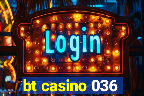 bt casino 036