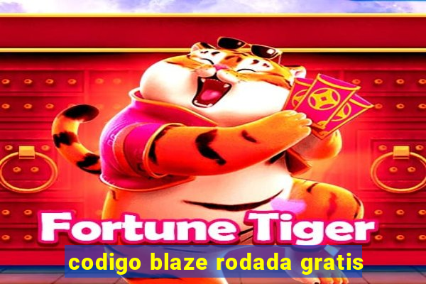 codigo blaze rodada gratis