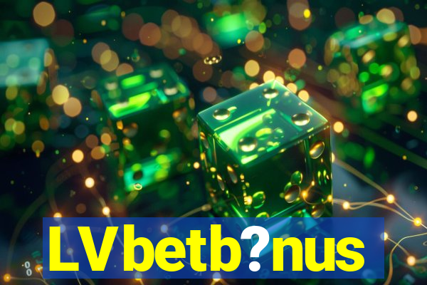 LVbetb?nus