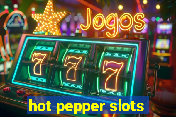 hot pepper slots