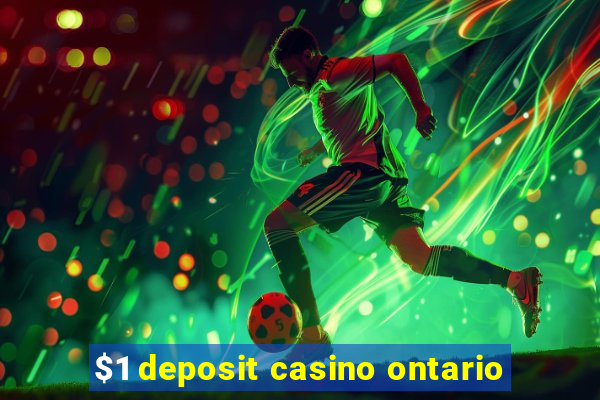 $1 deposit casino ontario